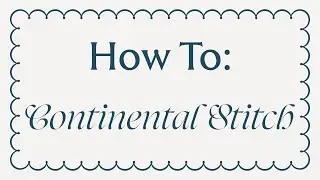 How To: Continental Stitch Needlepoint