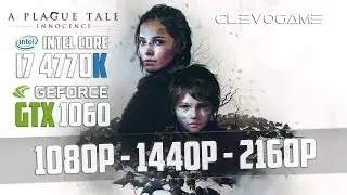 A PLAGUE TALE INNOCENCE - GTX 1060 6GB - i7 4770K - 1080p - 1440p - 4K - FRAMERATE TEST | СlevoGame