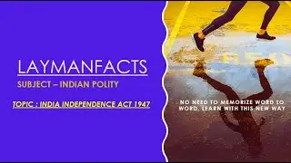 Topic - 14: India Independence Act 1947 (The easiest way to learn Indian Polity)