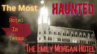 The Dark and Haunting Past of The Emily Morgan Hotel