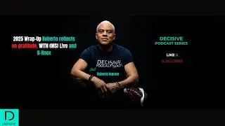 2025 Wrap-Up Decisive Podcast Series WITH (MS) Live and D-Knox