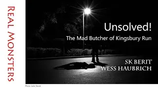 Real Monsters: The Mad Butcher of Kingsbury Run