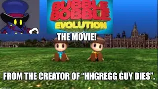 Bubble Bobble Evolution: THE MOVIE!