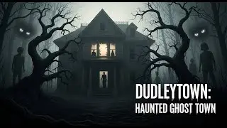 Dudleytown: The Haunted Ghost Town of Connecticut | True Horror Story
