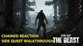 Dying Light: The Beast - Chained Reaction Walkthrough