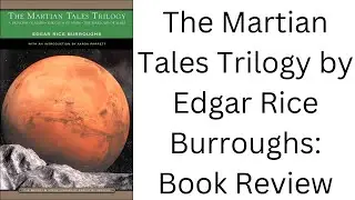 The Martian Tales Trilogy by Edgar Rice Burroughs: Book Review