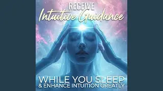 Receive Intuitive Guidance While You Sleep & Enhance Intuition Greatly