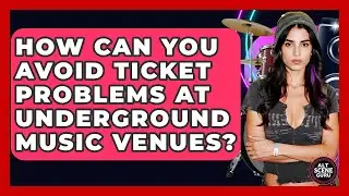 How Can You Avoid Ticket Problems At Underground Music Venues? - Alt Scene Guru