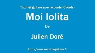 Moi Lolita (Julien Doré) - Tutoriel guitare avec accords et partition en description (Chords)