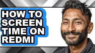 How to Screen Time on Redmi - Full Guide