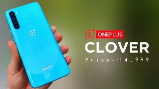 Oneplus clover Price ₹14,999? Oneplus Clover Camera , Prossesor Specifications | ONEPLUS CLOVER