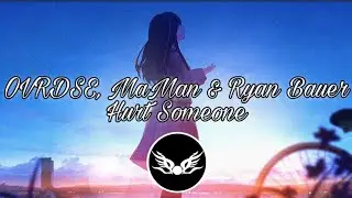 OVRDSE, MaMan & Ryan Bauer - Hurt Someone