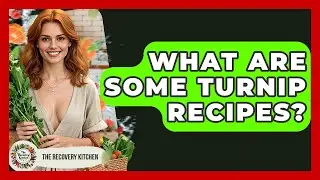 What Are Some Turnip Recipes? - The Recovery Kitchen