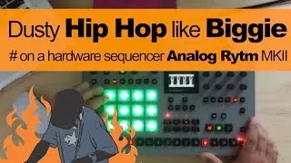 How to make a DUSTY Hip Hop BEAT like BIGGIE | Elektron Analog Rytm Mk2
