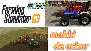 Makki da achar fs 20 !! #DAY1 !! FS 20 Indian tractor gameplay!! Fs 20