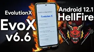 Evolution X v6.6 HELLFIRE | Android 12.1 | A VERS&Atilde;O MAIS VELOZ DA EVOLUTION X! MUITA FLUIDEZ!