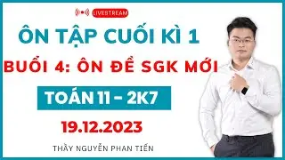 Ôn Tập Cuối kì 1 - Toán 11 (SGK Mới)  - BUỔI 4  || Thầy Nguyễn Phan Tiến