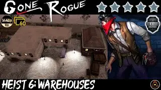 Gone Rogue: Heist 6 - Warehouses (Hard Mode Playthrough)