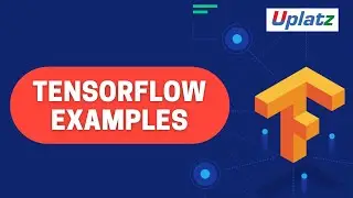 TensorFlow Examples | Become a Deep Learning Engineer | TensorFlow Tutorial & Certification | Uplatz