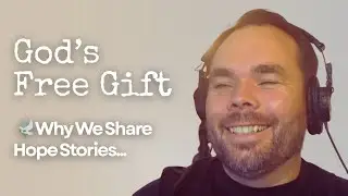 God&rsquo;s Free Gift to Us: Why we are sharing these hope stories