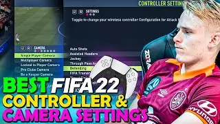 MY FIFA 22 CONTROLLER AND CAMERA SETTINGS | FIFA 22 BEST CONTROLLER AND CAMERA SETTINGS | FIFA 22