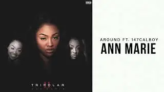 Ann Marie - Around ft. 147Calboy (Official Audio)
