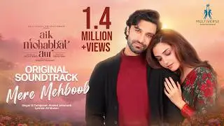 Aik Mohabbat Aur OST 🎶 Mere Mehboob | Ft. Ahad Raza Mir - Maya Ali | Singer : Ahmed Jehanzeb