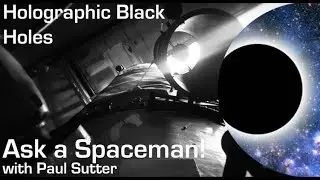 Holographic Black Holes - Ask a Spaceman!