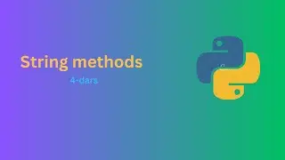 String metodlari bilan ishlash(Using string methods)