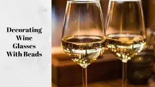 Decorating Wine Glasses With Beads | How To Decorate Wine Glasses |  Aressa | 2019