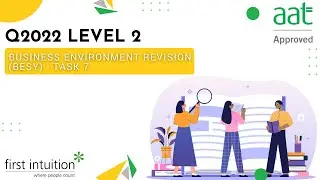 AAT Q2022 Level 2 Business Environment Revision - Task 7 - First Intuition