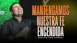 Mantengamos nuestra Fe Encendida
