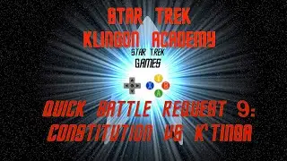 Star Trek Klingon Academy Quick Battle Request 9: Constitution VS Ktinga