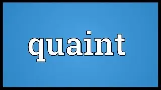 Quaint Meaning