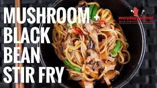 Mushroom and Black Bean Stir Fry | Everyday Gourmet S8 E30