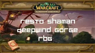 Deepwind Gorge RBG - Level 100 Resto Shaman PvP