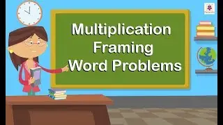 Multiplication - Framing Word Problems | Mathematics Grade 4 | Periwinkle