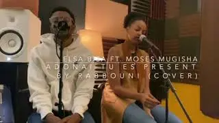 Elsa Bisa ft. Moses Mugisha - Adonai tu es présent by Rabbouni ( Cover )