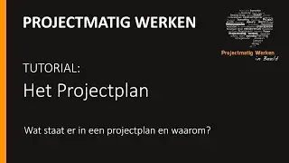 Het Projectplan, wat staat er allemaal in en waarom?