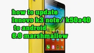 Update lenovo k3 note|| Hindi Tutorial