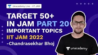 Target 50+ in JAM Part 20| Important Topics | IIT JAM 2022 | Chandrasekhar Bhoj | Unacademy IIT JAM