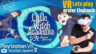 Little Witch Academia VR Broom Racing ._. erster Eindruck / VR lets play / deutsch