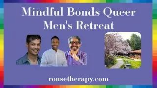 Mindful Bonds Queer Mens Retreat