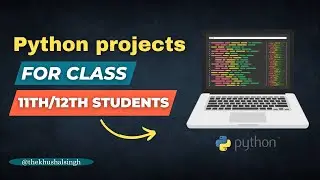 Python Projects for 11th / 12th class students || Python School Project || f.t Khushalsingh 2023 🔥