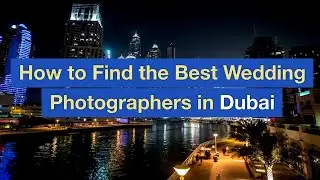 How to Find the Best Wedding Photographers in Dubai
