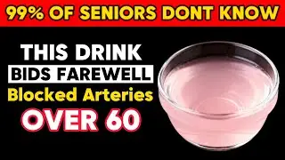 Over 60? This Powerful Drink Bids Farewell to Blocked Arteries | Senior Health