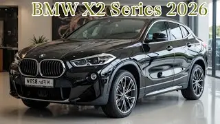 BMW X2 Series 2026 &ndash; The Sportiest Compact Luxury SUV Yet | Full Review & Features