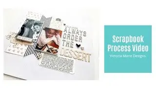 Scrapbook Process Video | Always Order Dessert (Felicity Jane Creative Media Team)