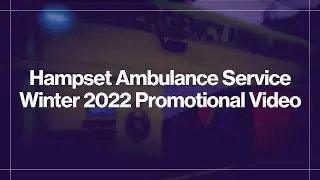 Hampset Ambulance Service | Winter 2022 Promotional Video