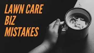 Lawn Care Business Mistakes You Want To Avoid